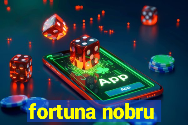 fortuna nobru